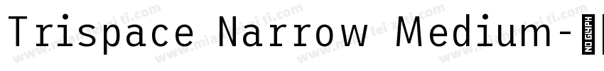 Trispace Narrow Medium字体转换